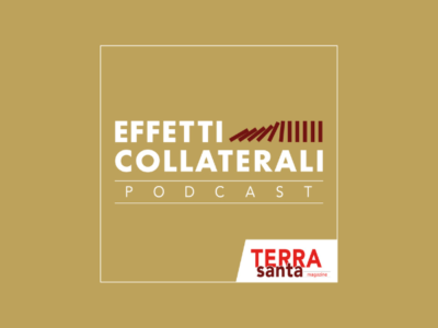 Nasce <i>Effetti collaterali</i>, un <i>podcast</i> della rivista <i>Terrasanta</i>